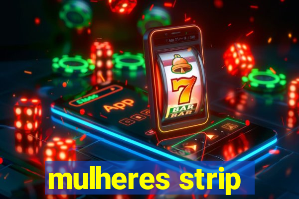 mulheres strip